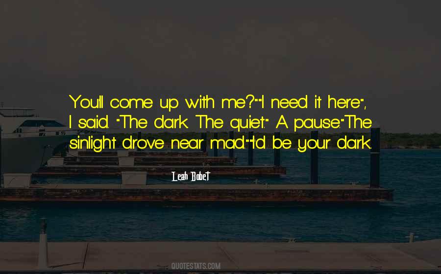 Quotes About Need You Here #401978