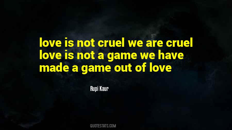 Quotes About Cruel Love #440677