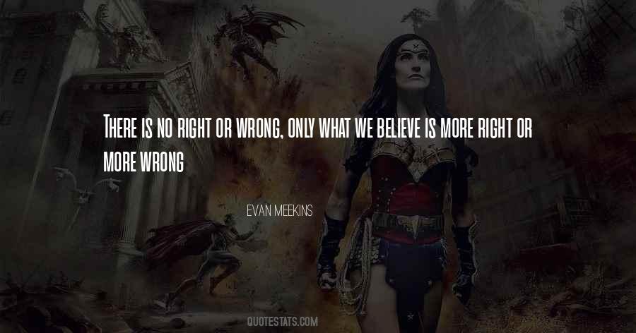 What Is Right Or Wrong Quotes #1124594