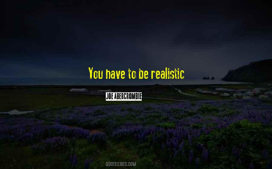 Quotes About Be Realistic #1307515