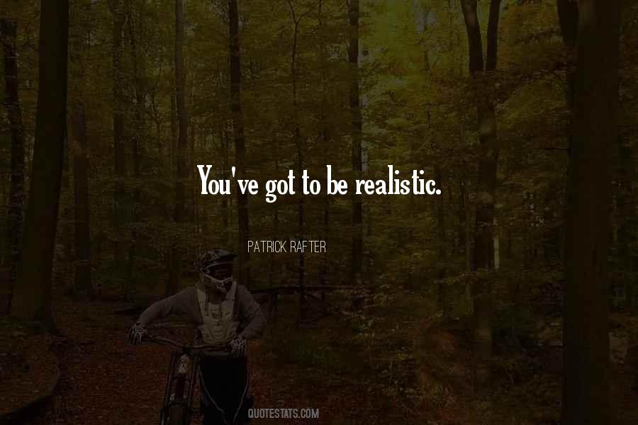 Quotes About Be Realistic #587140
