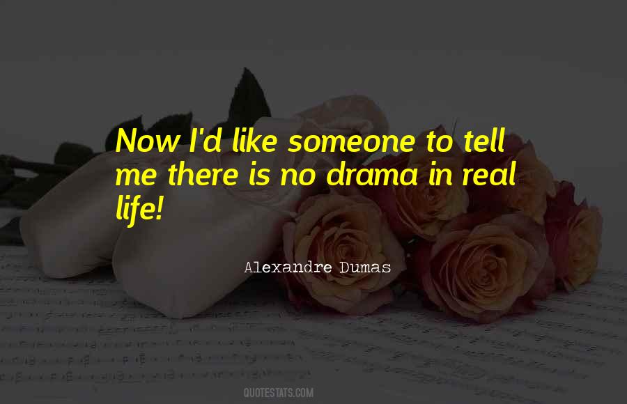 Quotes About Real Life Drama #681183