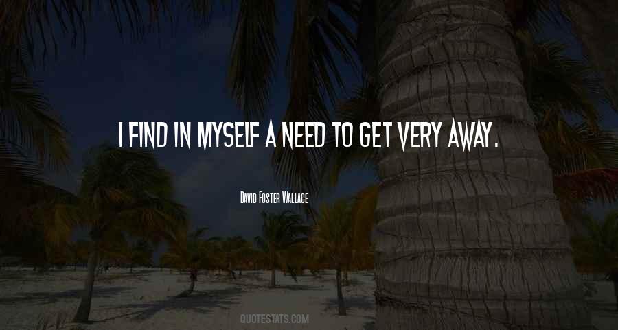 Quotes About I Need To Get Away #878513