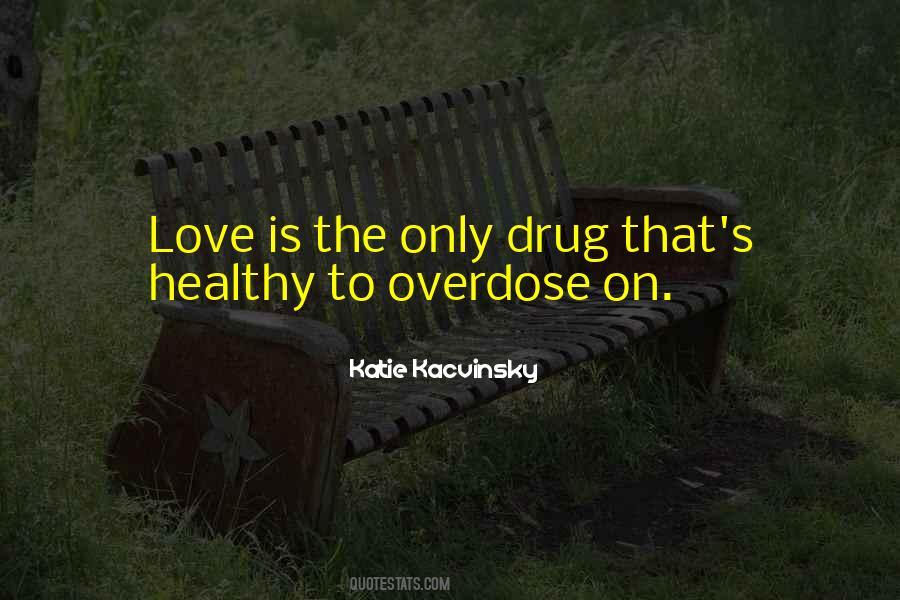Quotes About Love Drug #1504851