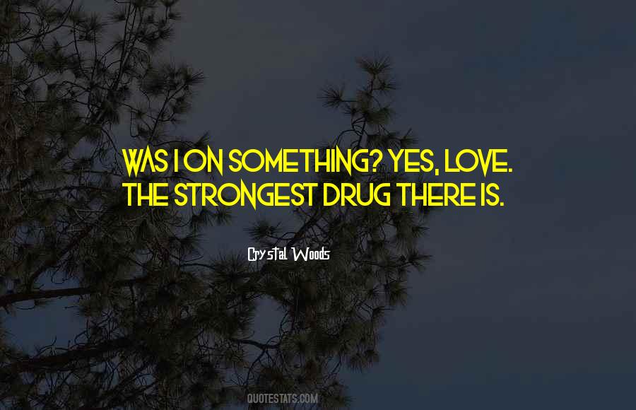 Quotes About Love Drug #188989