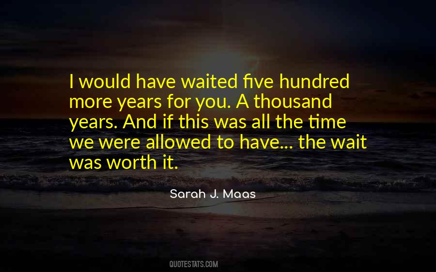 Quotes About It's Worth The Wait #1240538