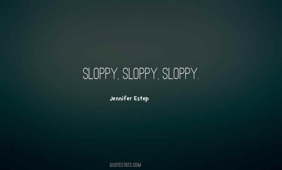 Quotes About Sloppy #626717