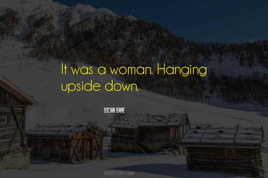 Quotes About Hanging Upside Down #1043037