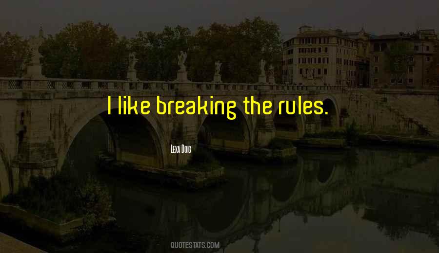 Quotes About Breaking Rules #273328