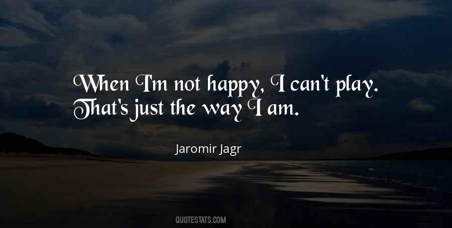 Quotes About I'm Not Happy #1860688