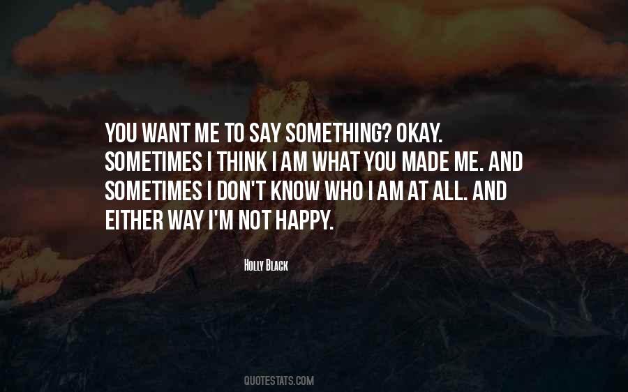 Quotes About I'm Not Happy #713888