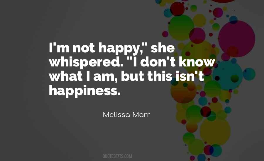 Quotes About I'm Not Happy #810202