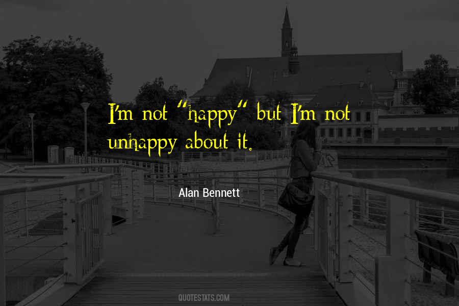 Quotes About I'm Not Happy #89369