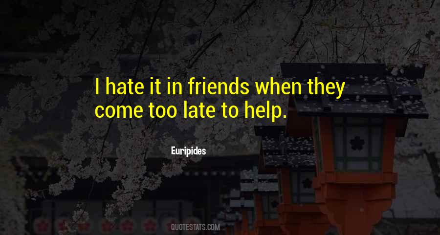 Quotes About I Hate My Friends #444977