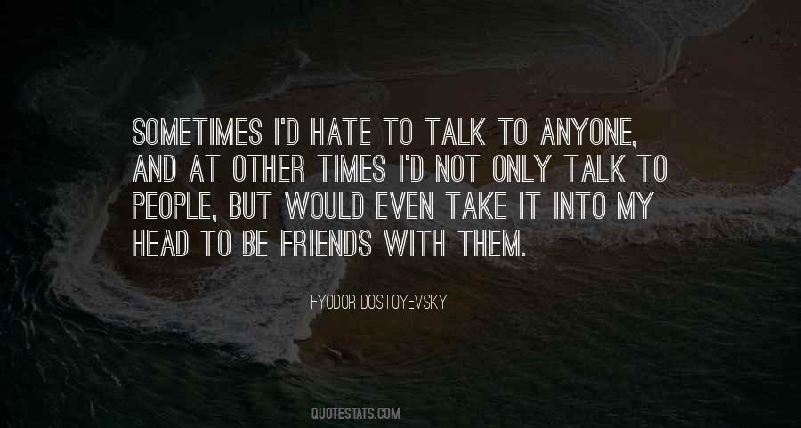 Quotes About I Hate My Friends #887342