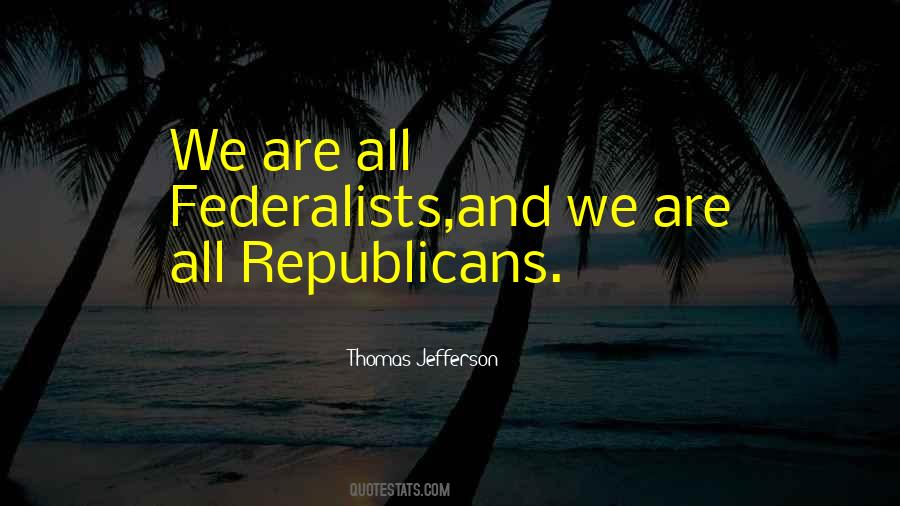 Quotes About The Federalists #186598