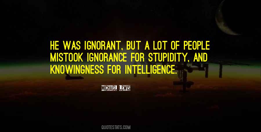 Quotes About Ignorance And Intelligence #1206221