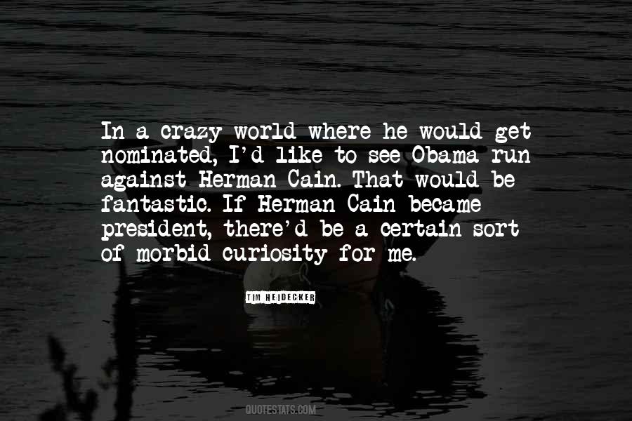 Quotes About Morbid Curiosity #411560