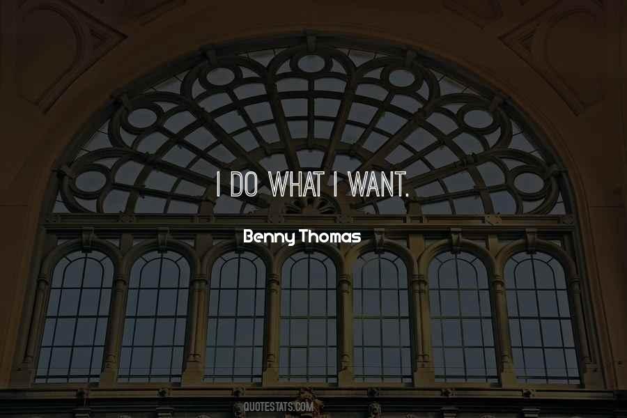 Quotes About I Do What I Want #1419222