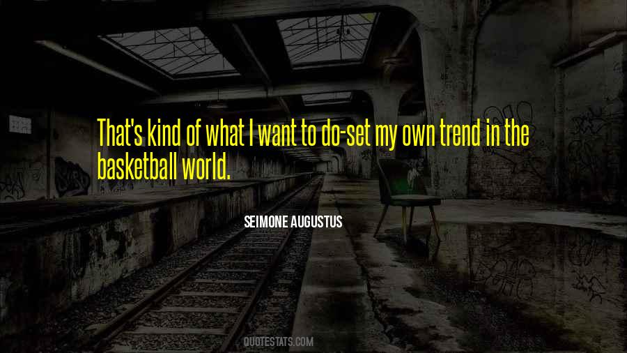 Quotes About I Do What I Want #1585