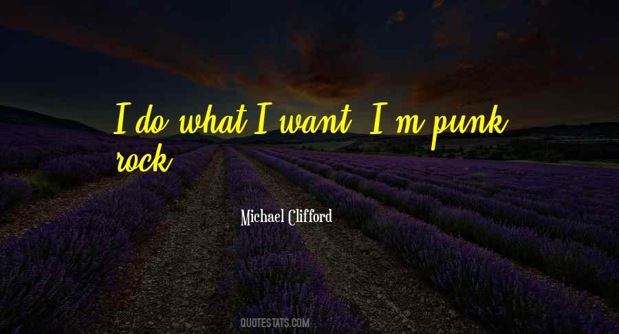 Quotes About I Do What I Want #469893