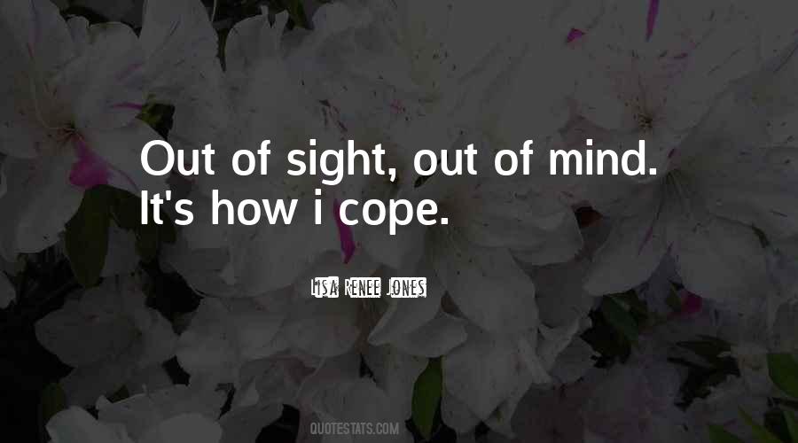 Quotes About Out Of Sight Out Of Mind #1463553