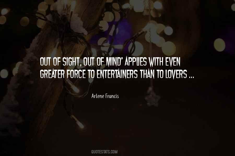 Quotes About Out Of Sight Out Of Mind #1821233