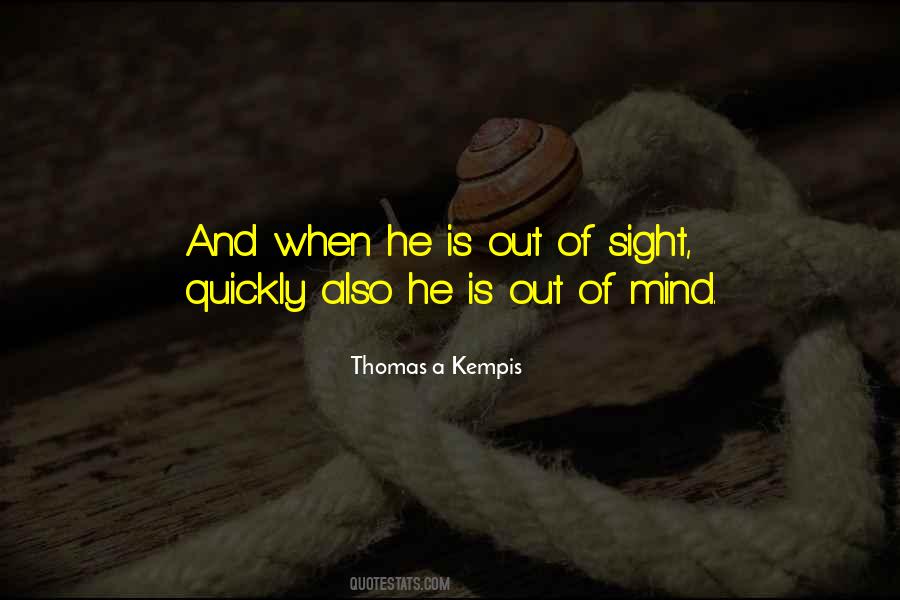 Quotes About Out Of Sight Out Of Mind #888606
