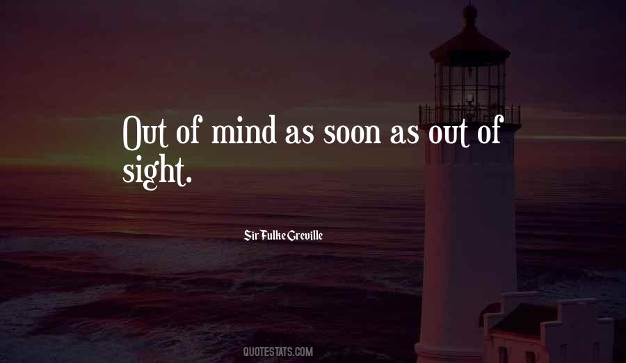 Quotes About Out Of Sight Out Of Mind #972867