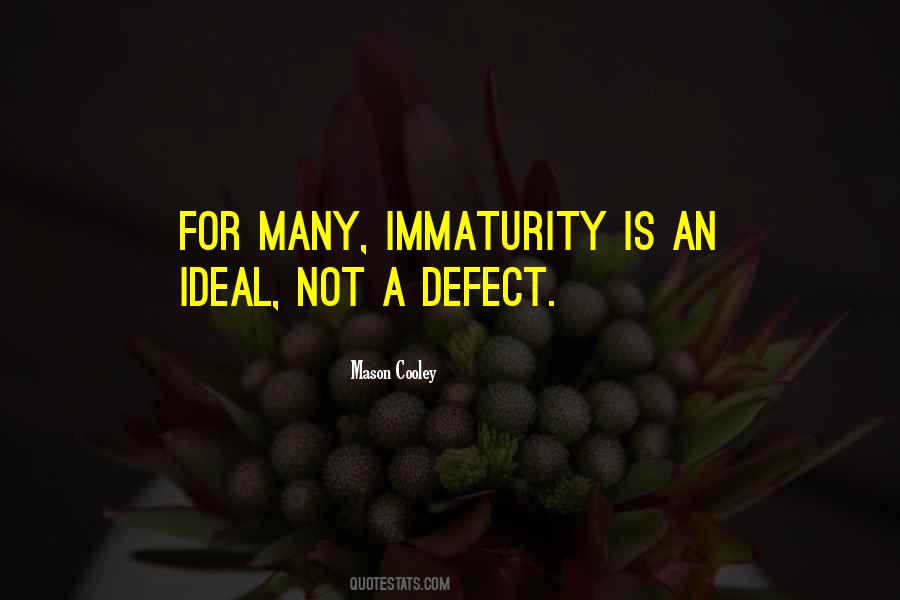 Quotes About Immaturity #632929