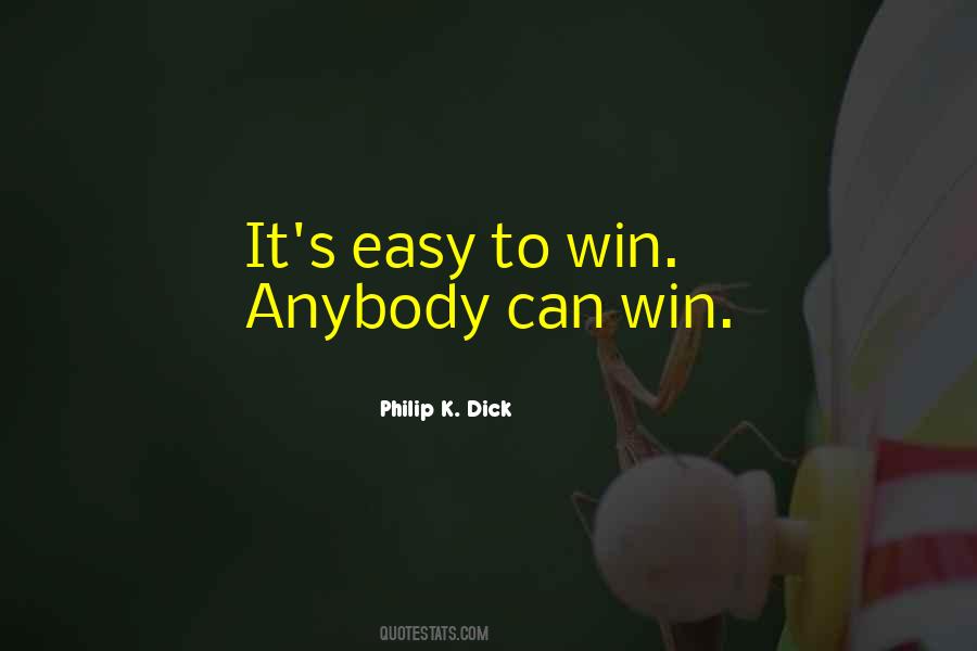 Easy To Win Quotes #34170