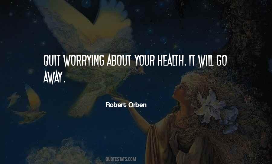 Quotes About Worrying About Your Health #491297