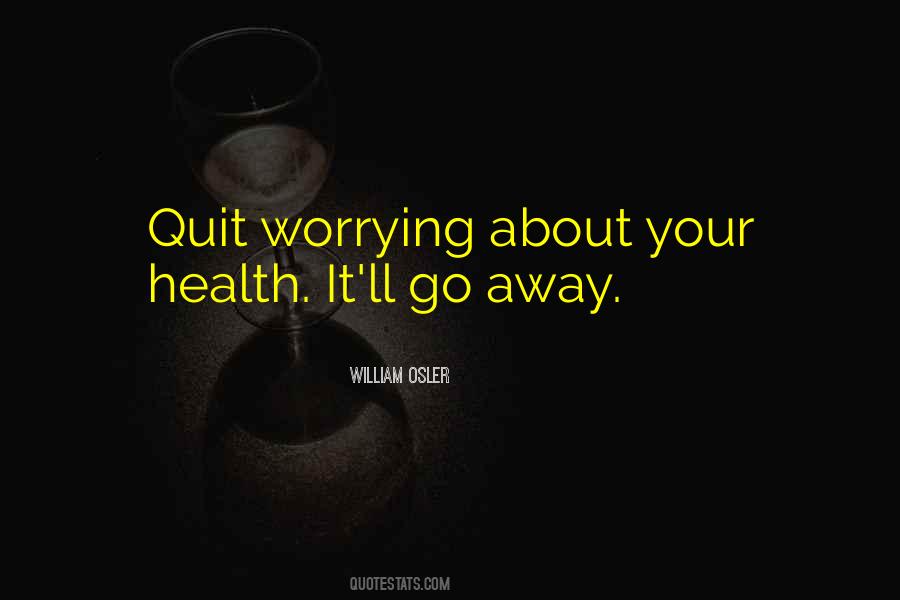 Quotes About Worrying About Your Health #860470