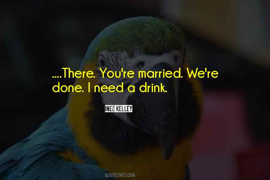 I Need A Drink Quotes #1471604