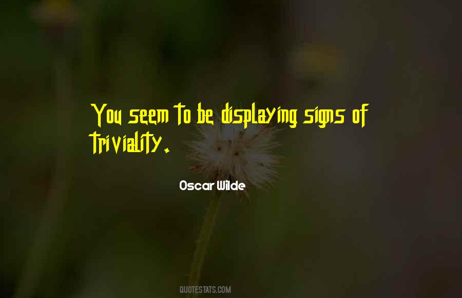 Quotes About Triviality #1507751