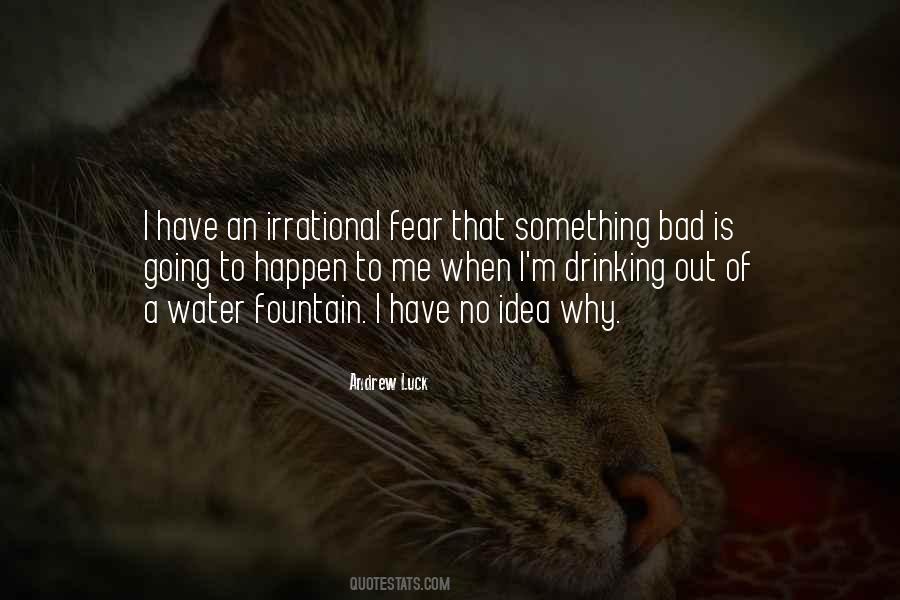 Quotes About Irrational Fear #1310117