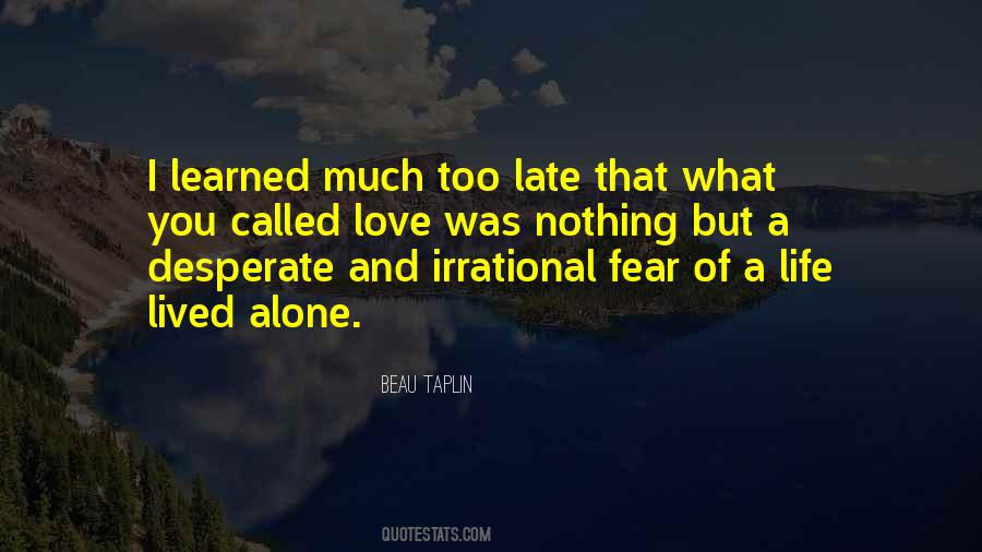 Quotes About Irrational Fear #426074
