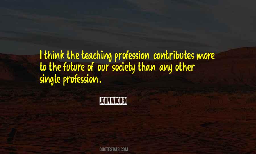 Quotes About Teaching Profession #820655