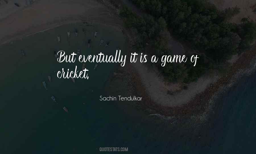 Quotes About Cricket Game #1403760