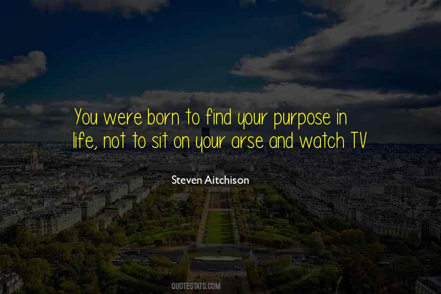 Quotes About Purpose In Life #1509537