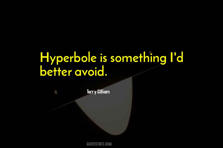 Quotes About Hyperbole #1599440