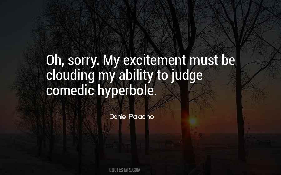 Quotes About Hyperbole #17491