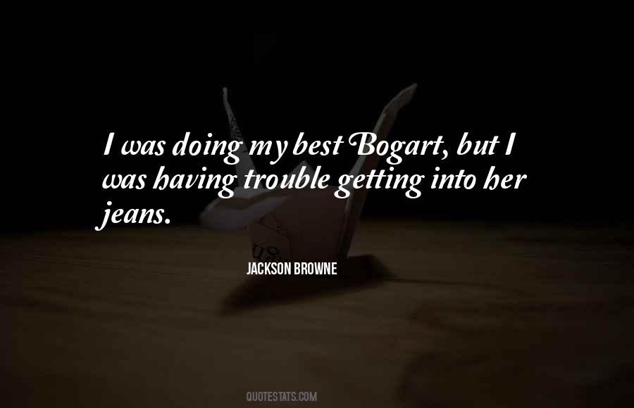 Quotes About Bogart #1110570