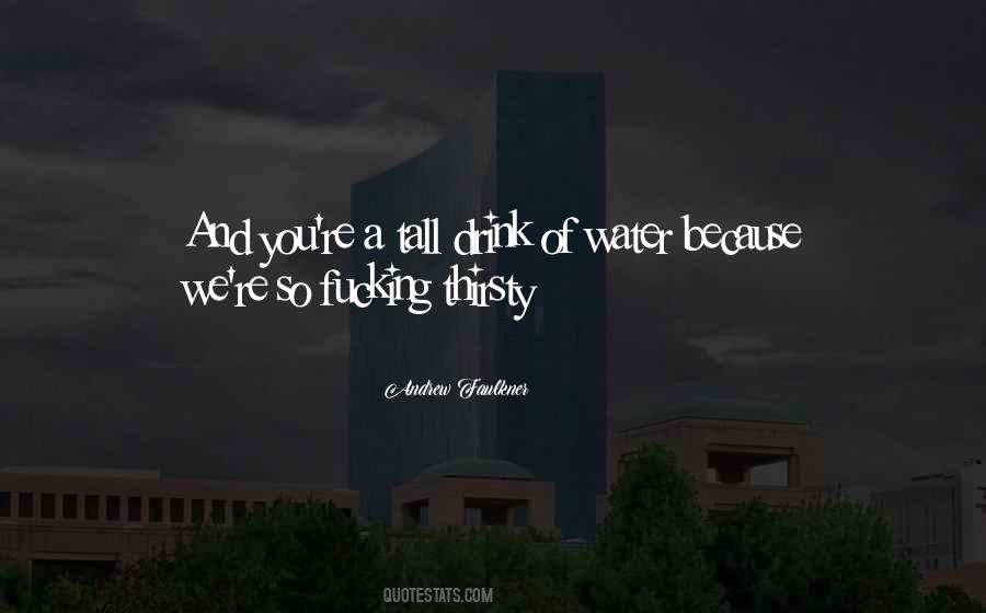 Water Thirsty Quotes #1600589