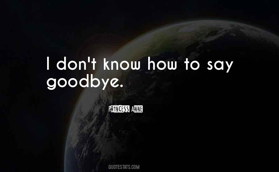 Quotes About How To Say Goodbye #224810