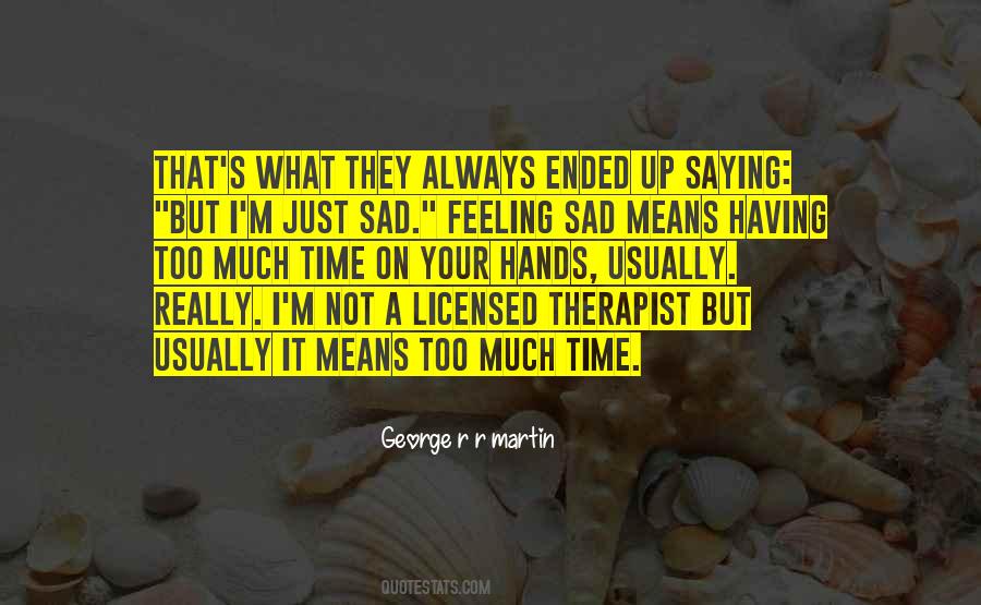 Quotes About Feeling Really Sad #877734