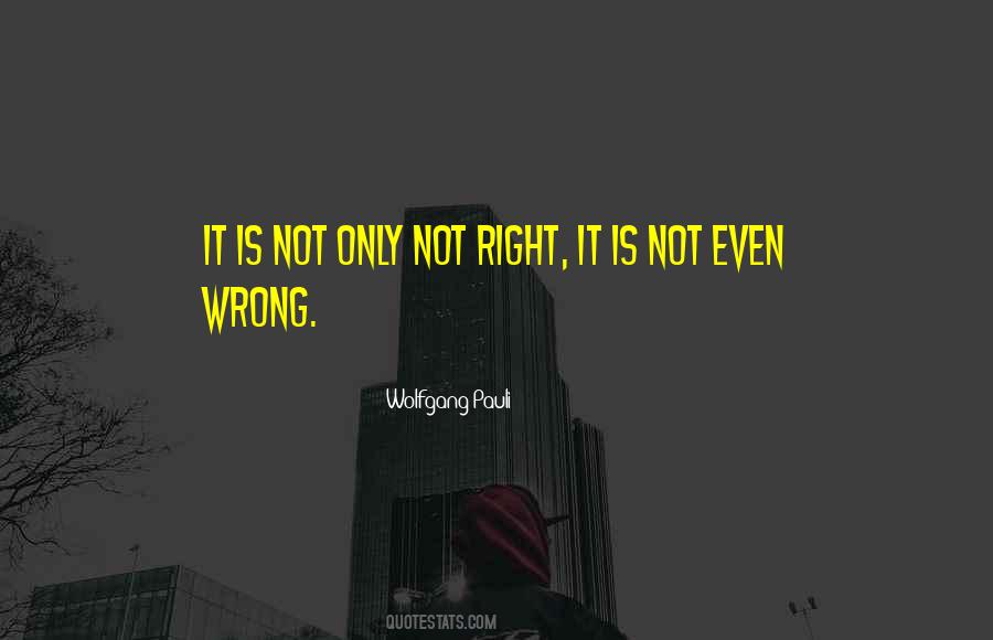 Not Right Quotes #1386813