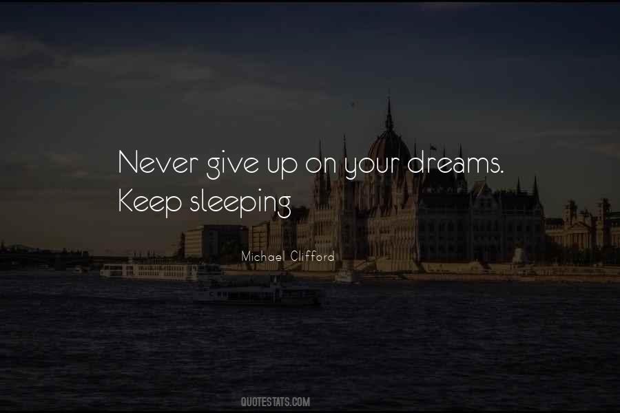 Never Give On Your Dreams Quotes #1508221