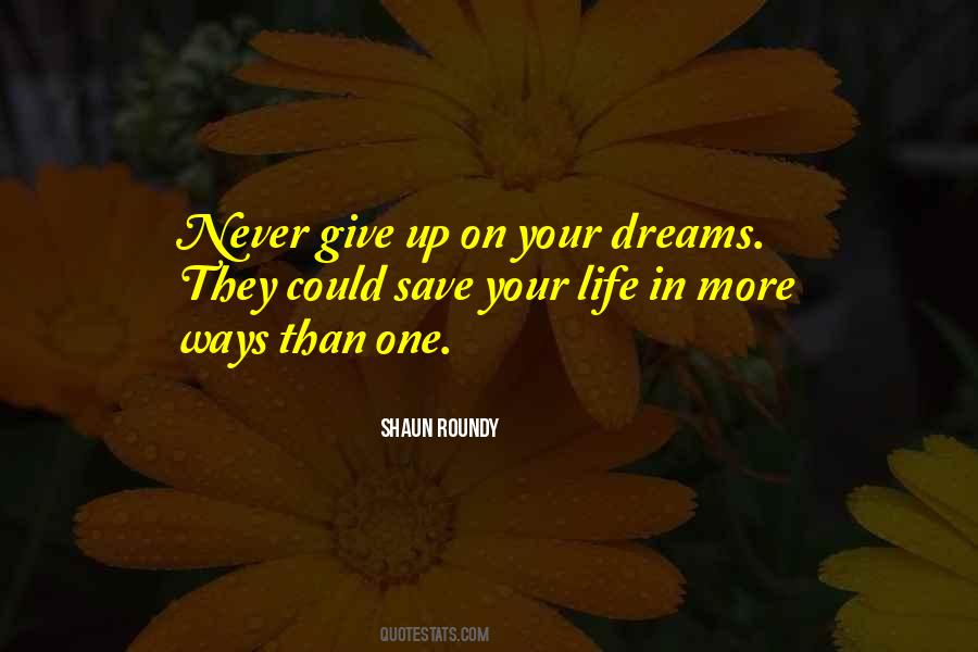 Never Give On Your Dreams Quotes #1526354