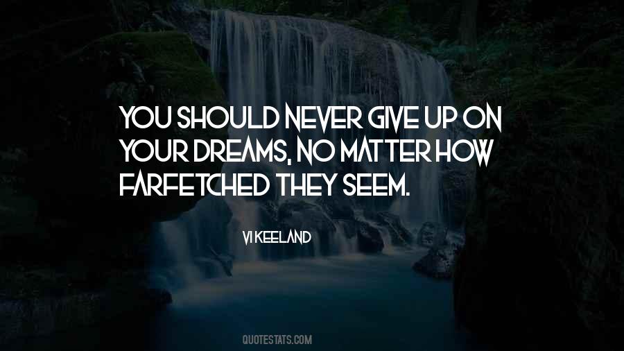 Never Give On Your Dreams Quotes #91145